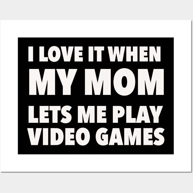 i love it when my mom lets me play video games Wall Art by Kenkenne